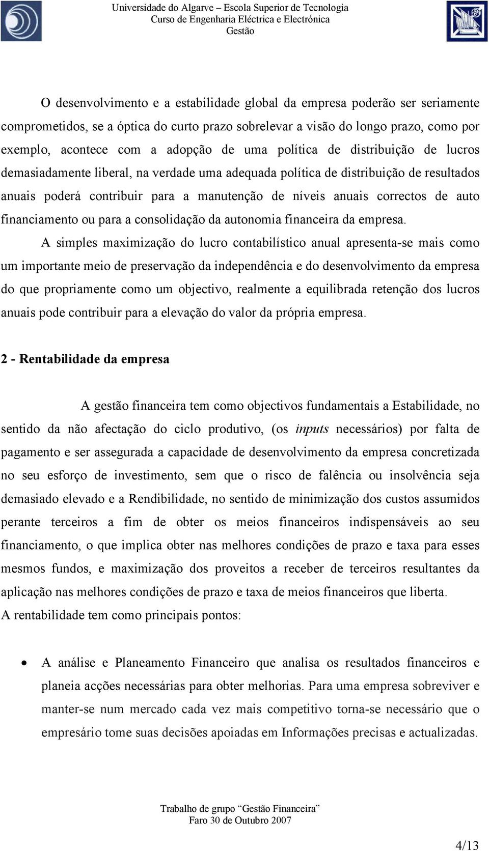 auto financiamento ou para a consolidação da autonomia financeira da empresa.