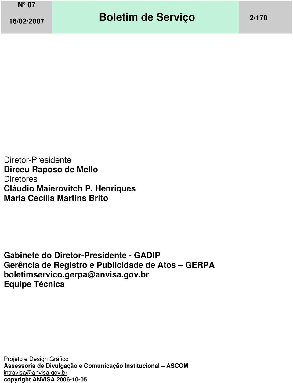 Henriques Maria Cecília Martins Brito Gabinete do Diretor-Presidente - GADIP Gerência de Registro e