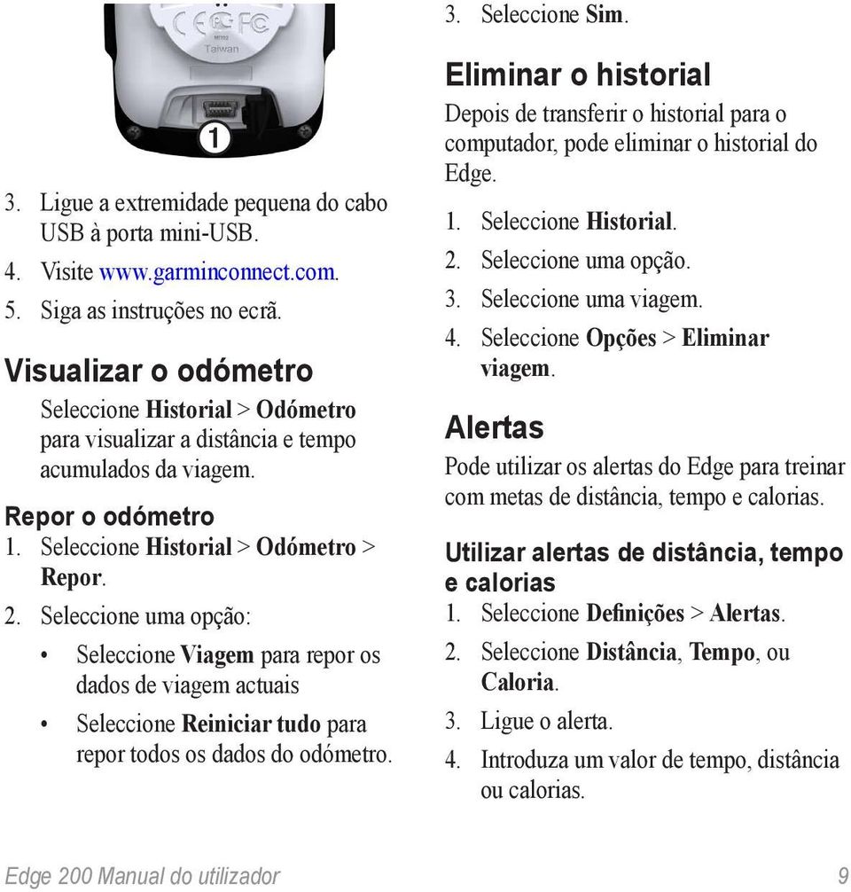 Seleccione uma opção: Seleccione Viagem para repor os dados de viagem actuais Seleccione Reiniciar tudo para repor todos os dados do odómetro.