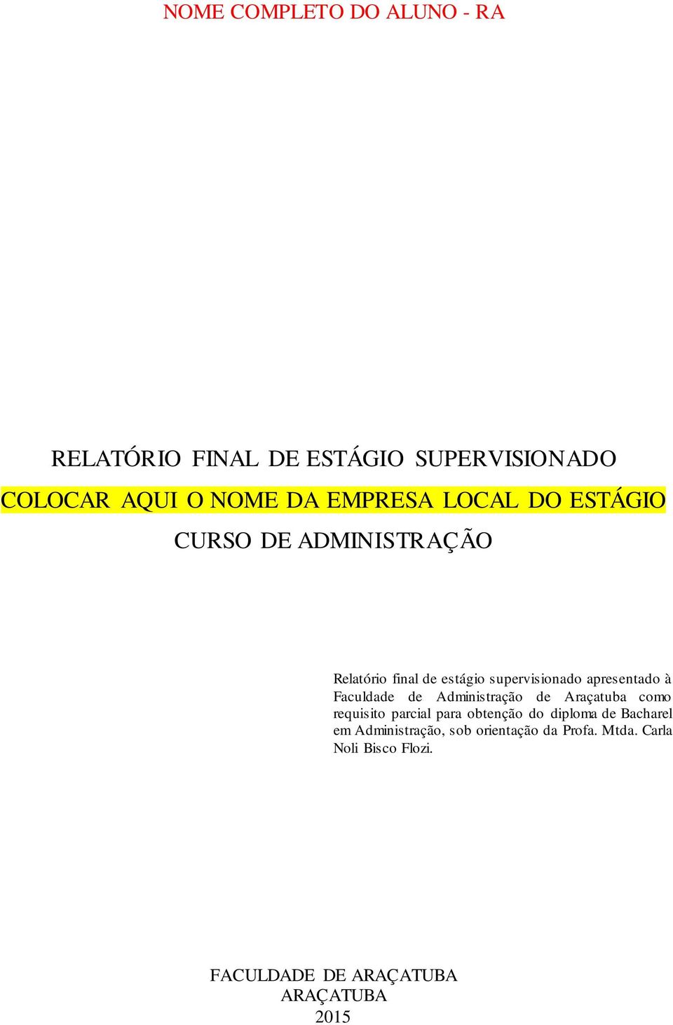 Faculdade de Administração de Araçatuba como requisito parcial para obtenção do diploma de Bacharel