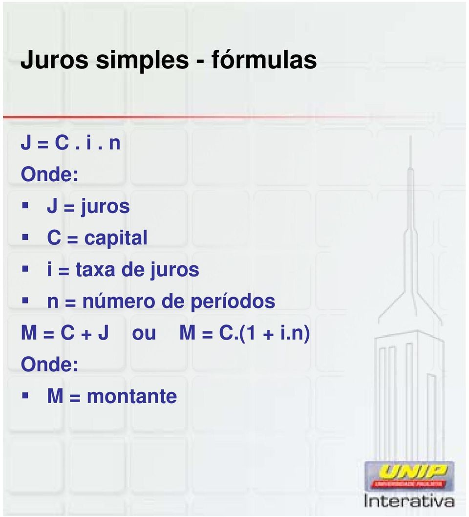 de juros n = número de períodos M = C