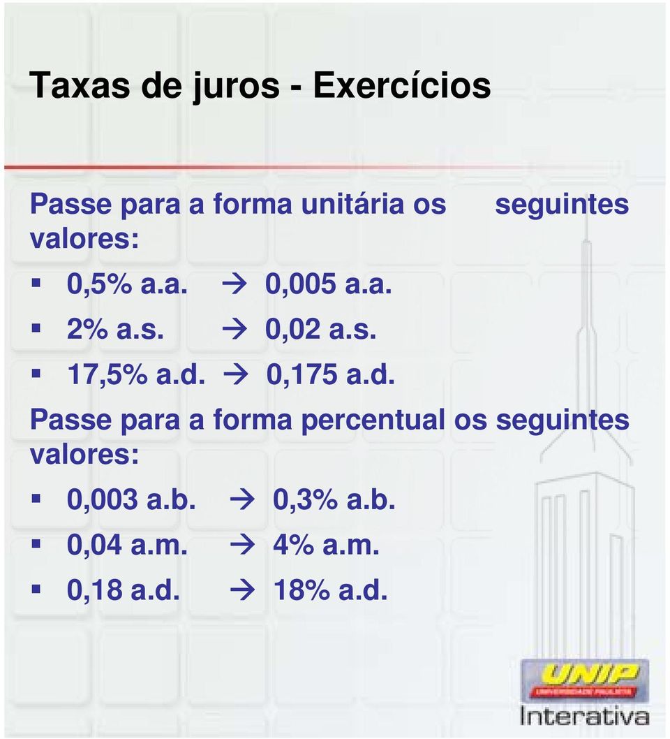 d. 0,175 a.d. Passe para a forma percentual os seguintes valores: 0,003 a.