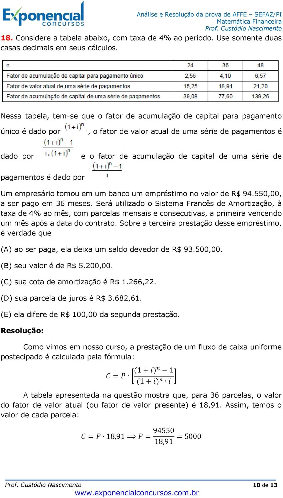 de pagamentos é dado por Um empresário tomou em um banco um empréstimo no valor de R$ 94.550,00, a ser pago em 36 meses.