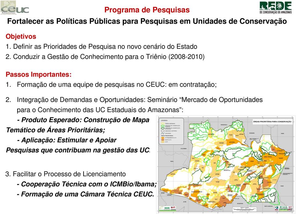 Integração de Demandas e Oportunidades: Seminário Mercado de Oportunidades para o Conhecimento das UC Estaduais do Amazonas : - Produto Esperado: Construção de Mapa Temático de