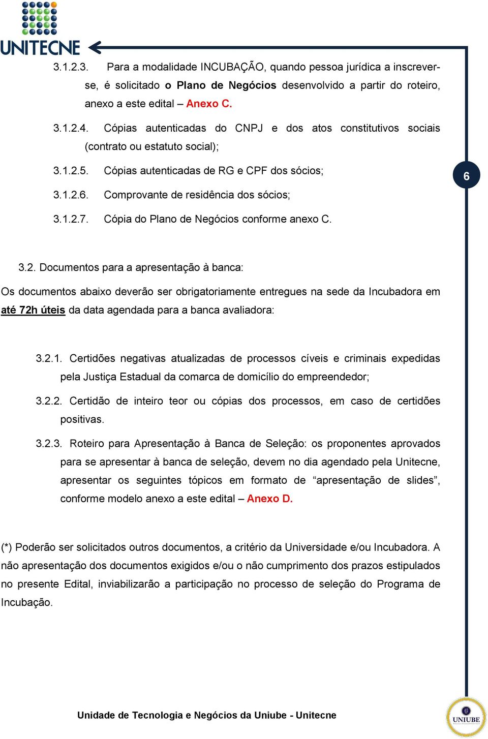 Cópia do Plano de Negócios conforme anexo C. 3.2.