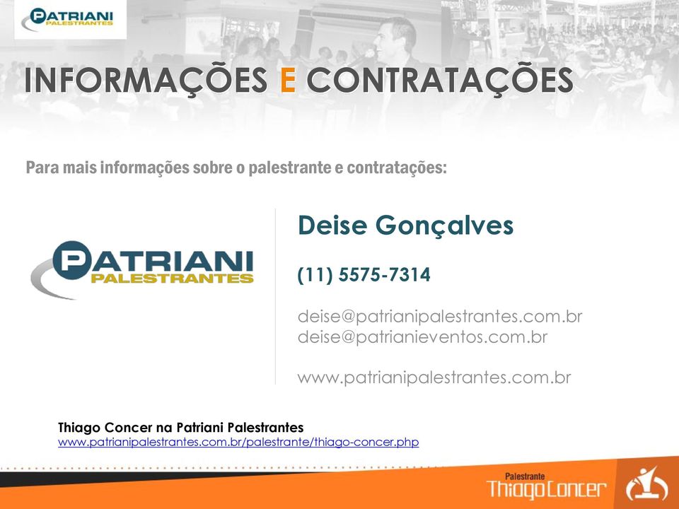 br deise@patrianieventos.com.br www.patrianipalestrantes.com.br Thiago Concer na Patriani Palestrantes www.