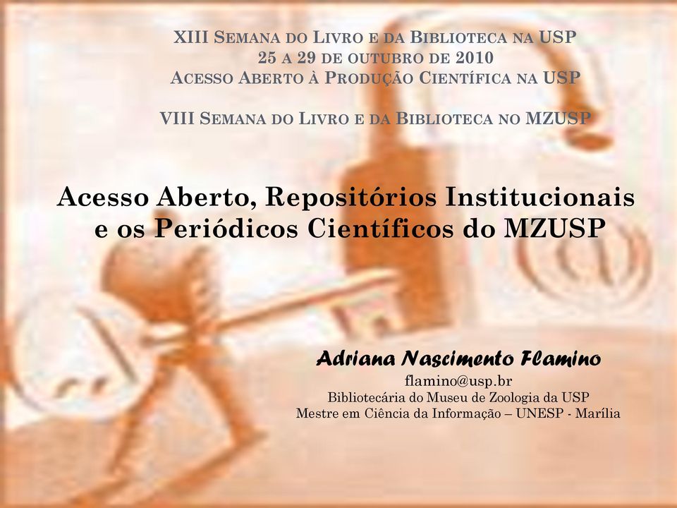 Repositórios Institucionais e os Periódicos Científicos do MZUSP Adriana Nascimento Flamino