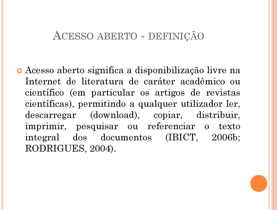 científicas), permitindo a qualquer utilizador ler, descarregar (download), copiar,