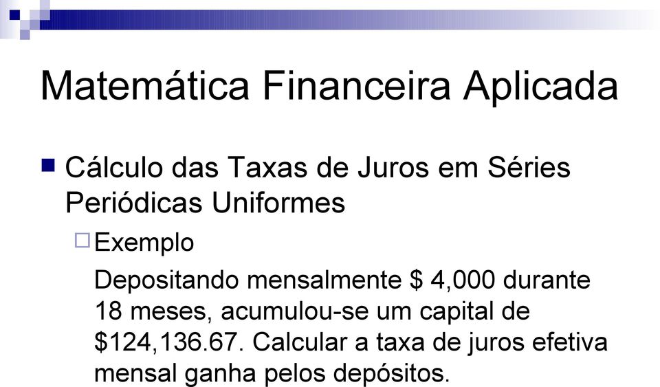 18 meses, acumulou-se um capital de $124,136.67.