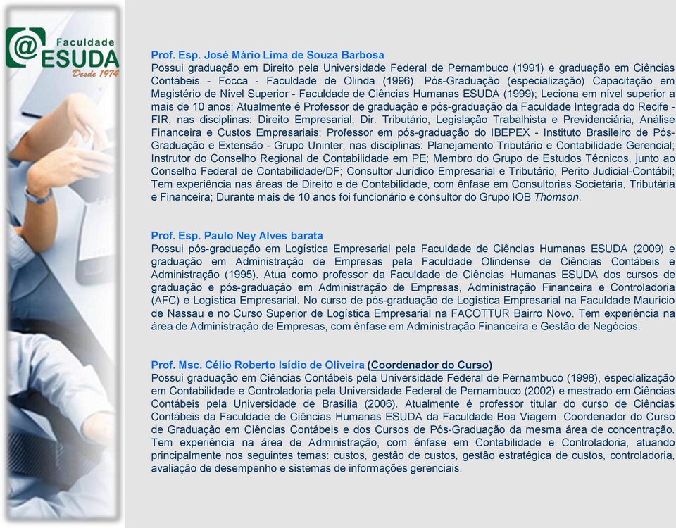 graduação e pós-graduação da Faculdade Integrada do Recife - FIR, nas disciplinas: Direito Empresarial, Dir.