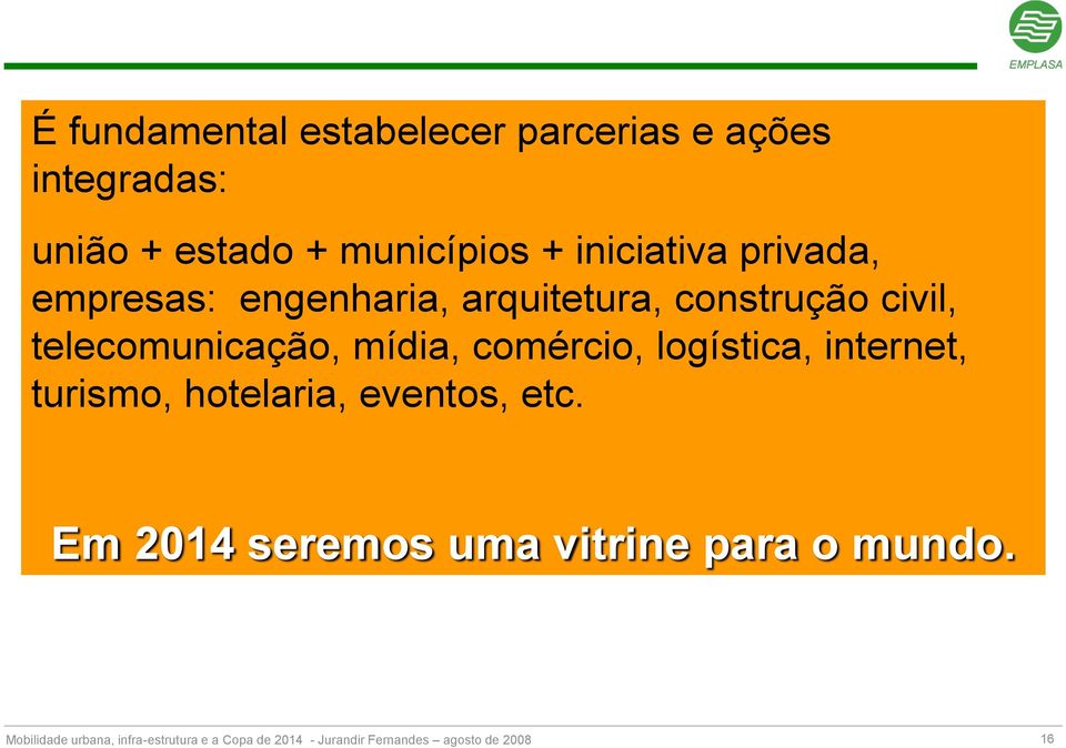 construção civil, telecomunicação, mídia, comércio, logística, internet,