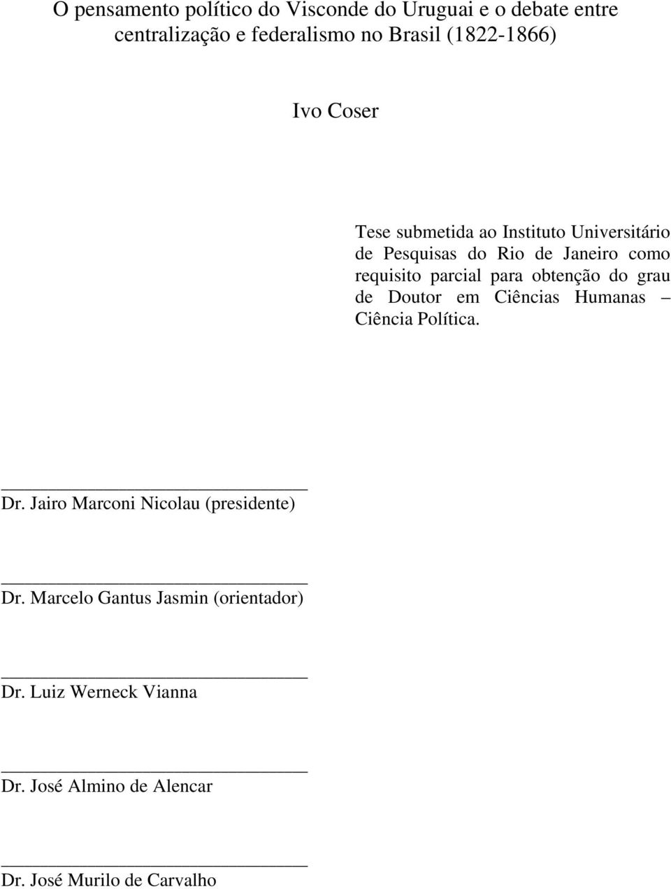 parcial para obtenção do grau de Doutor em Ciências Humanas Ciência Política. Dr.