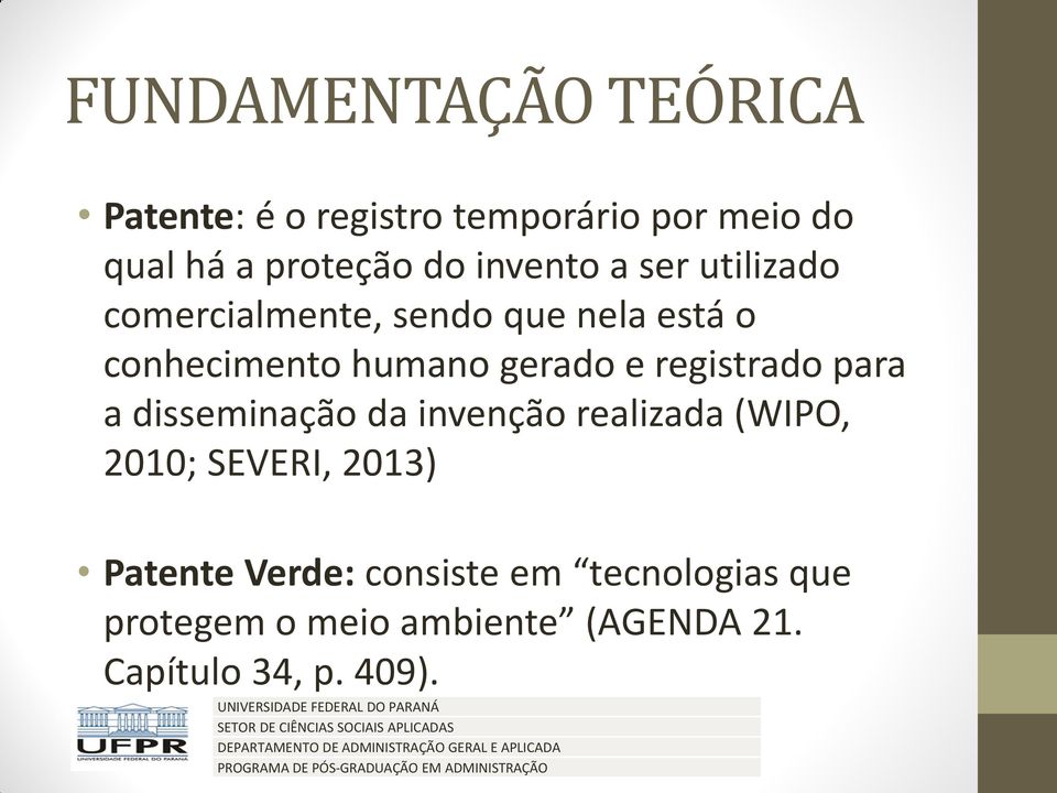 registrado para a disseminação da invenção realizada (WIPO, 2010; SEVERI, 2013) Patente