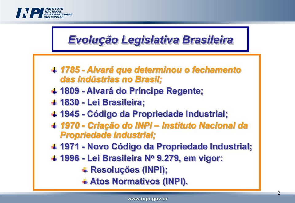 1970 - Criação do INPI Instituto Nacional da Propriedade Industrial; 1971 - Novo Código da