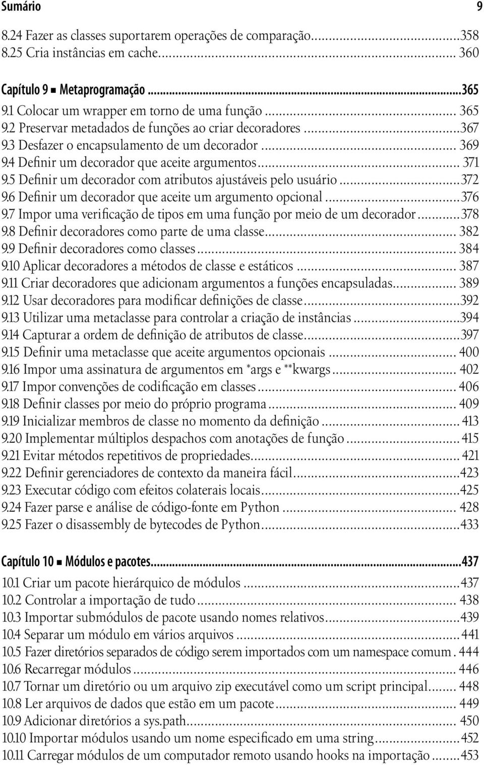 5 Definir um decorador com atributos ajustáveis pelo usuário...372 9.6 Definir um decorador que aceite um argumento opcional...376 9.