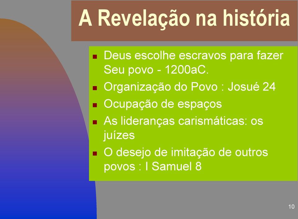 Organização do Povo : Josué 24 Ocupação de espaços As