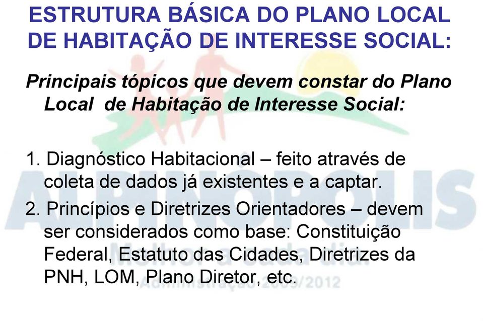 Diagnóstico Habitacional feito através de coleta de dados já existentes e a captar. 2.