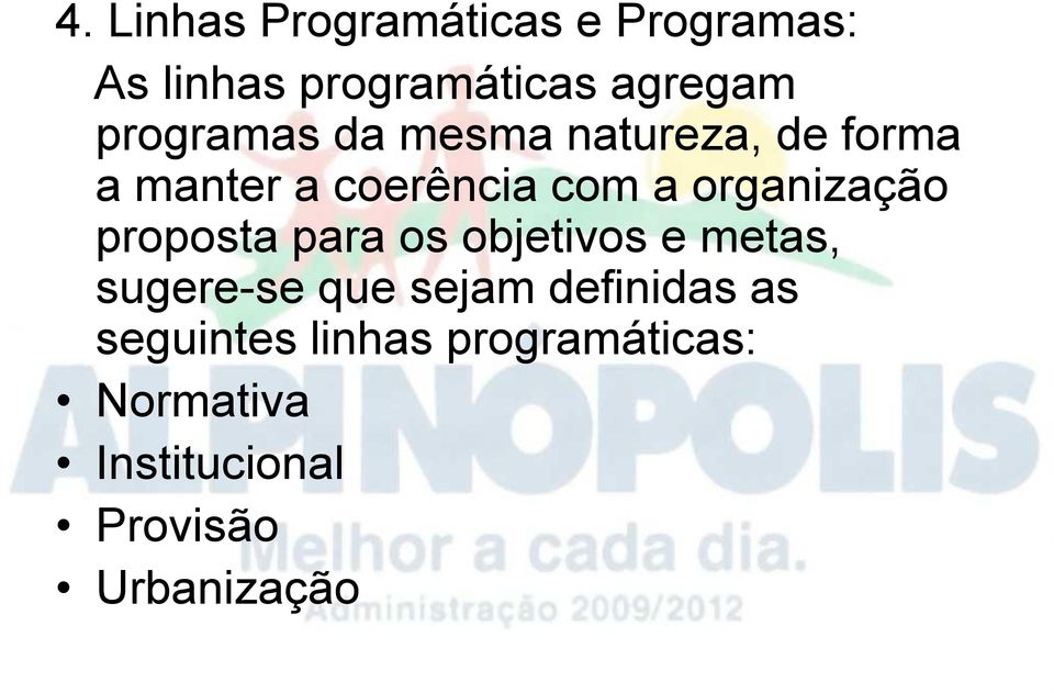 organização proposta para os objetivos e metas, sugere-se que sejam