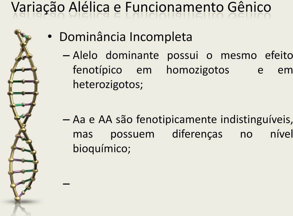 fenotípico em homozigotos e em heterozigotos; Aa e AA são