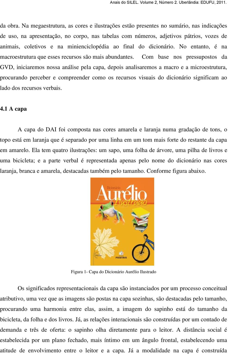 minienciclopédia ao final do dicionário. No entanto, é na macroestrutura que esses recursos são mais abundantes.