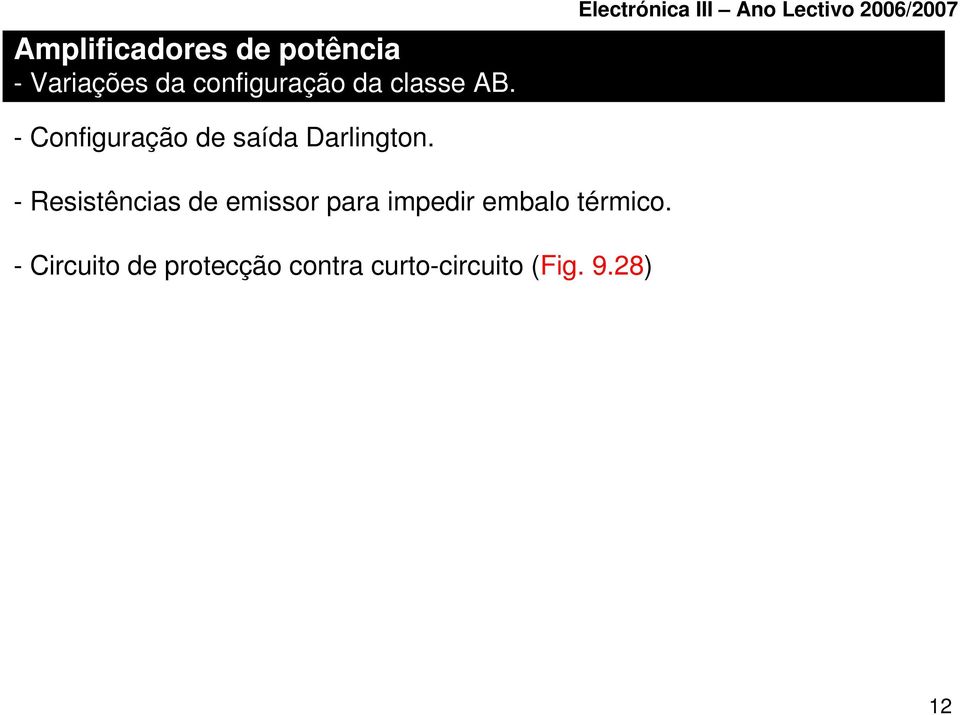 - Resistências de emissor para impedir embalo térmico.