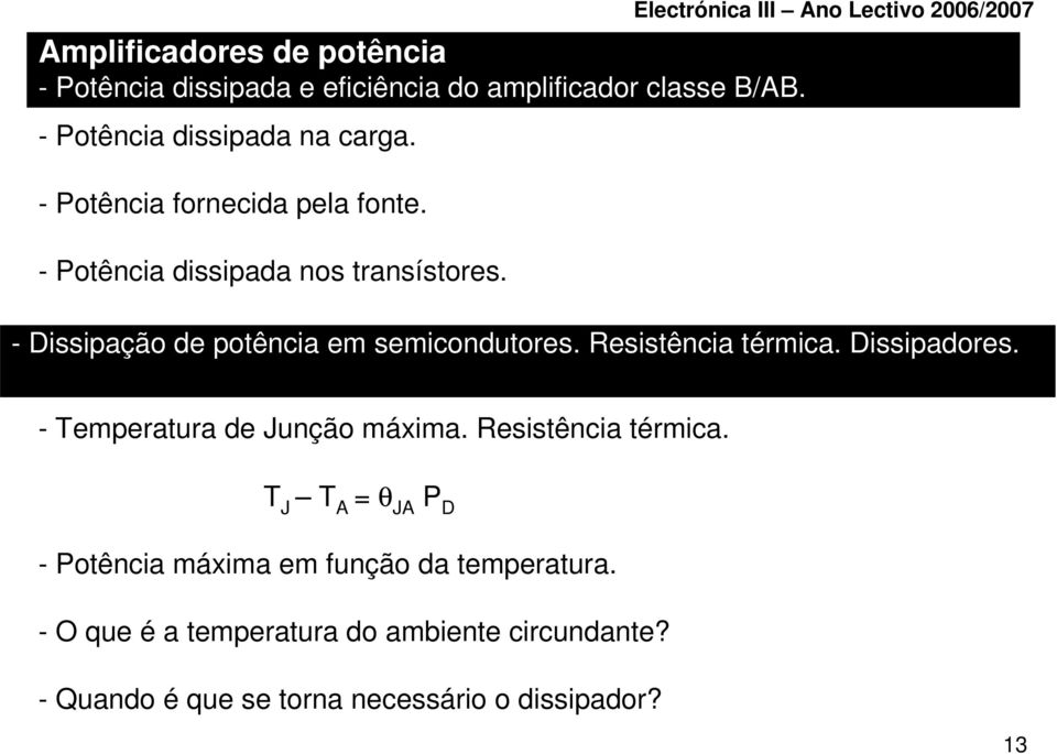 Resistência térmica. Dissipadores. - Temperatura de Junção máxima. Resistência térmica.