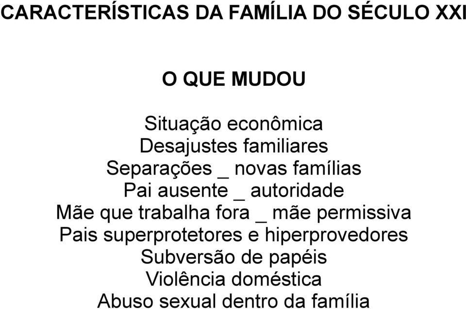 autoridade Mãe que trabalha fora _ mãe permissiva Pais superprotetores e