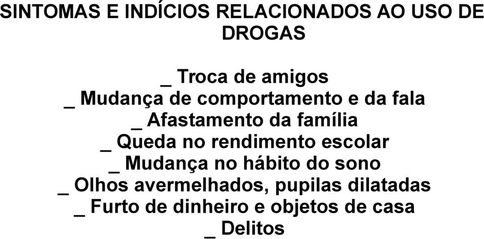 Queda no rendimento escolar _ Mudança no hábito do sono _ Olhos