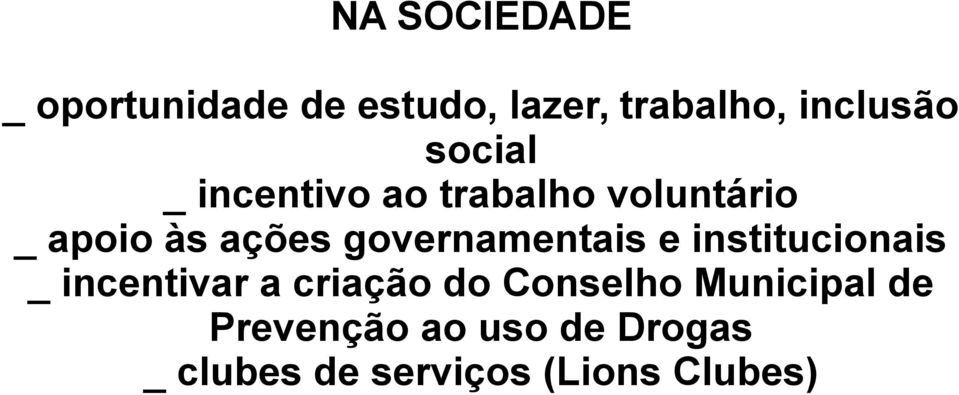 governamentais e institucionais _ incentivar a criação do Conselho