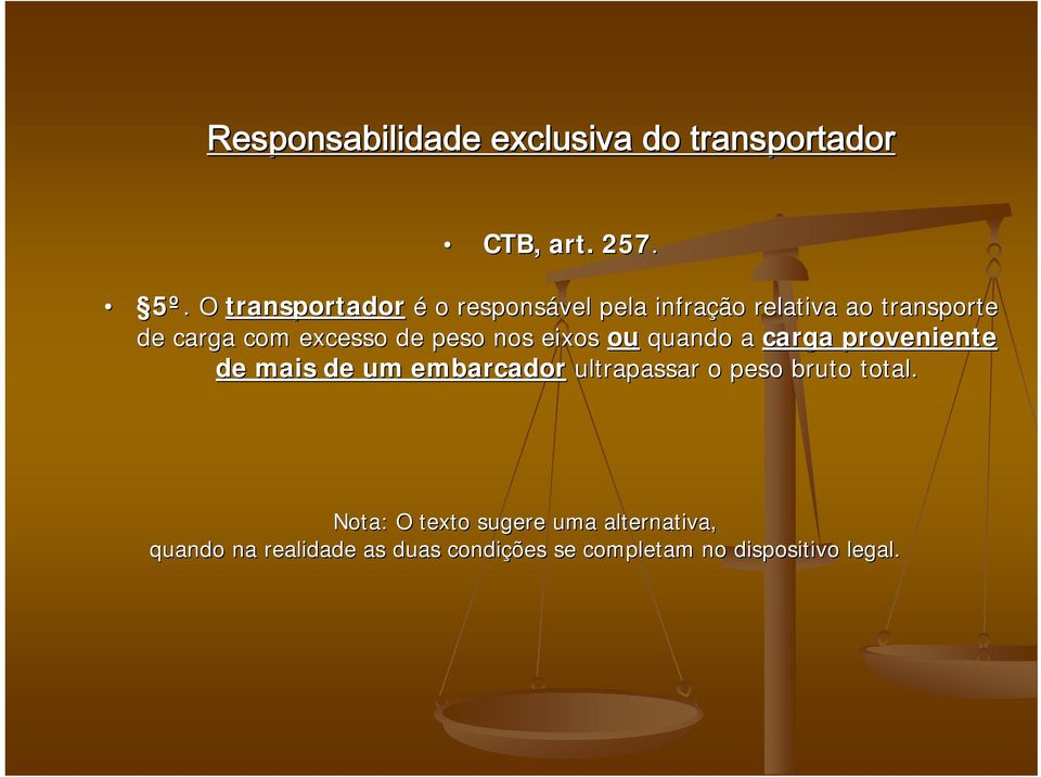 de peso nos eixos ou quando a carga proveniente de mais de um embarcador ultrapassar o peso