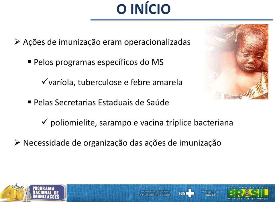 Pelas Secretarias Estaduais de Saúde poliomielite, sarampo e