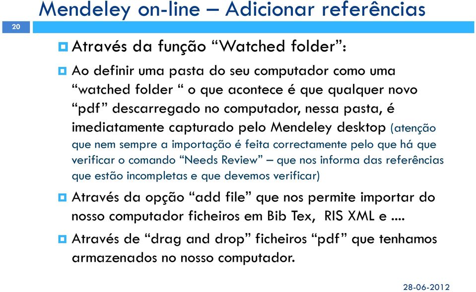 correctamente pelo que há que verificar o comando Needs Review que nos informa das referências que estão incompletas e que devemos verificar) Através da opção