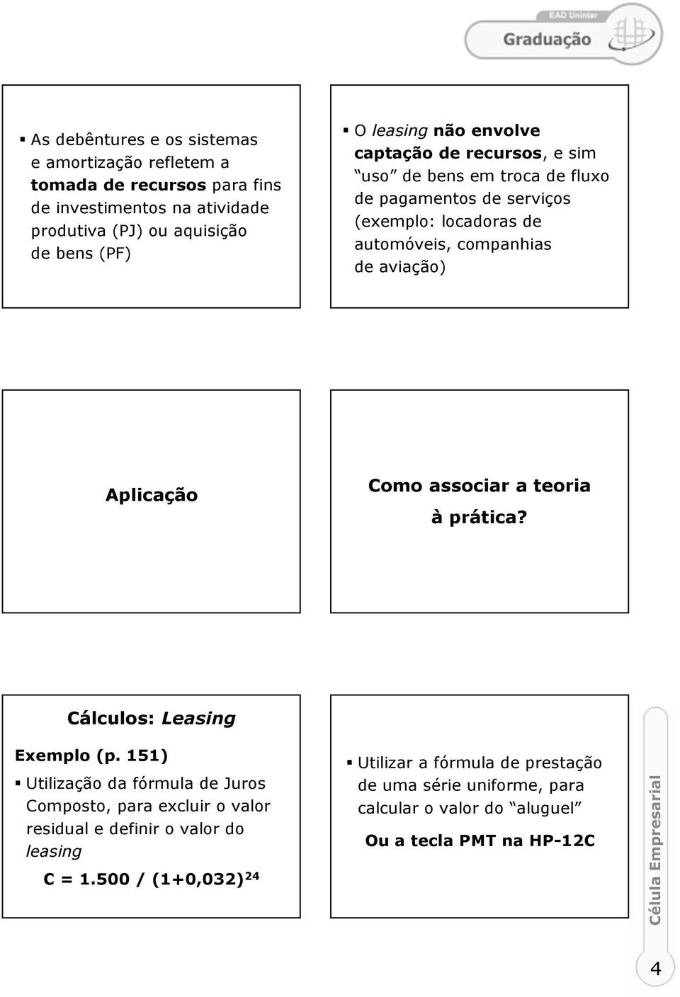 aviação) Aplicação Como associar a teoria à prática? Cálculos: Leasing Exemplo (p.