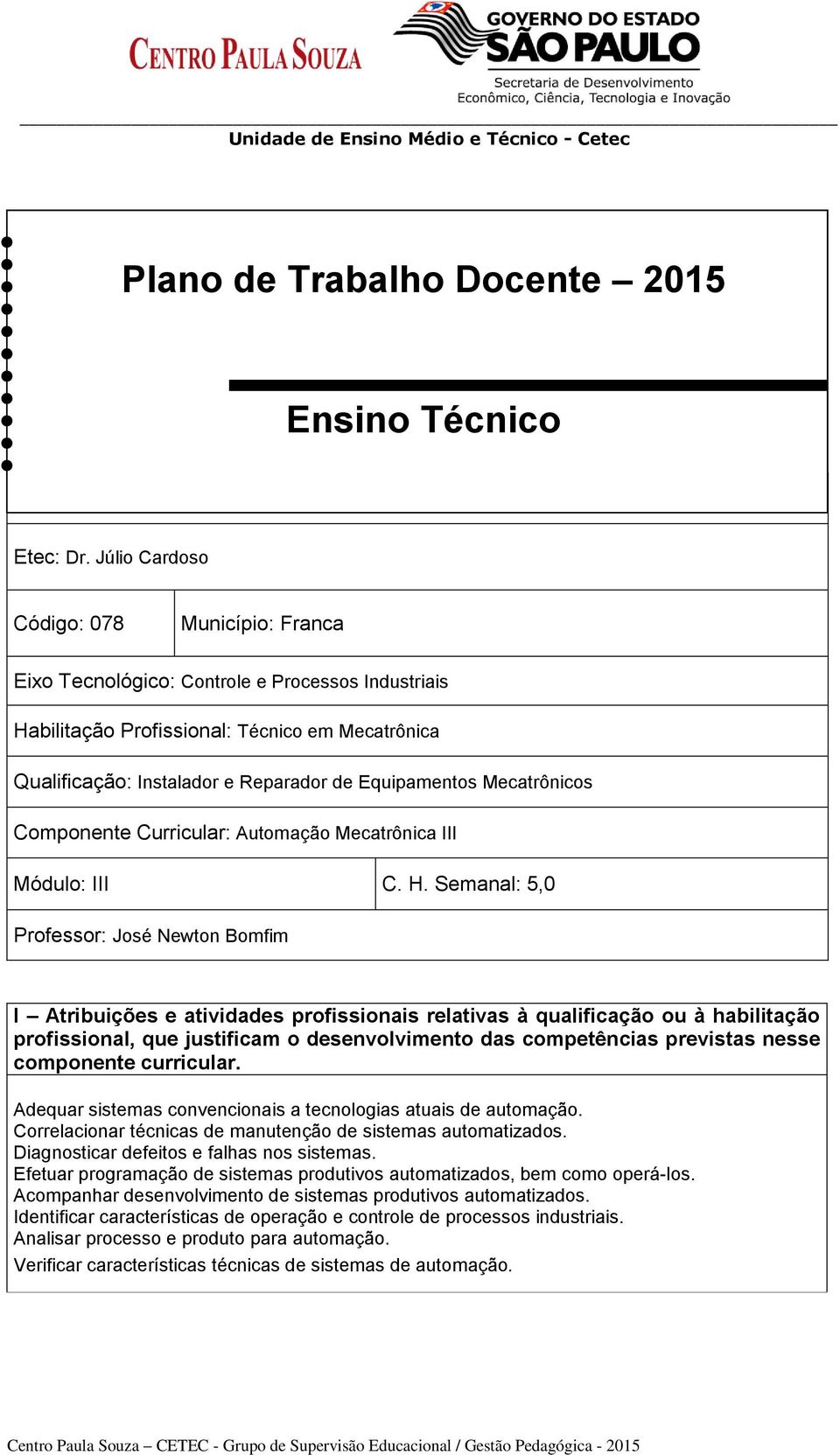 Mecatrônicos Componente Curricular: Automação Mecatrônica III Módulo: III C. H.