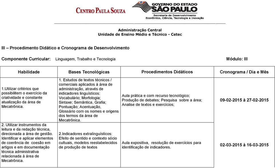 Utilizar instrumentos da leitura e da redação técnica, direcionada a área de gestão.