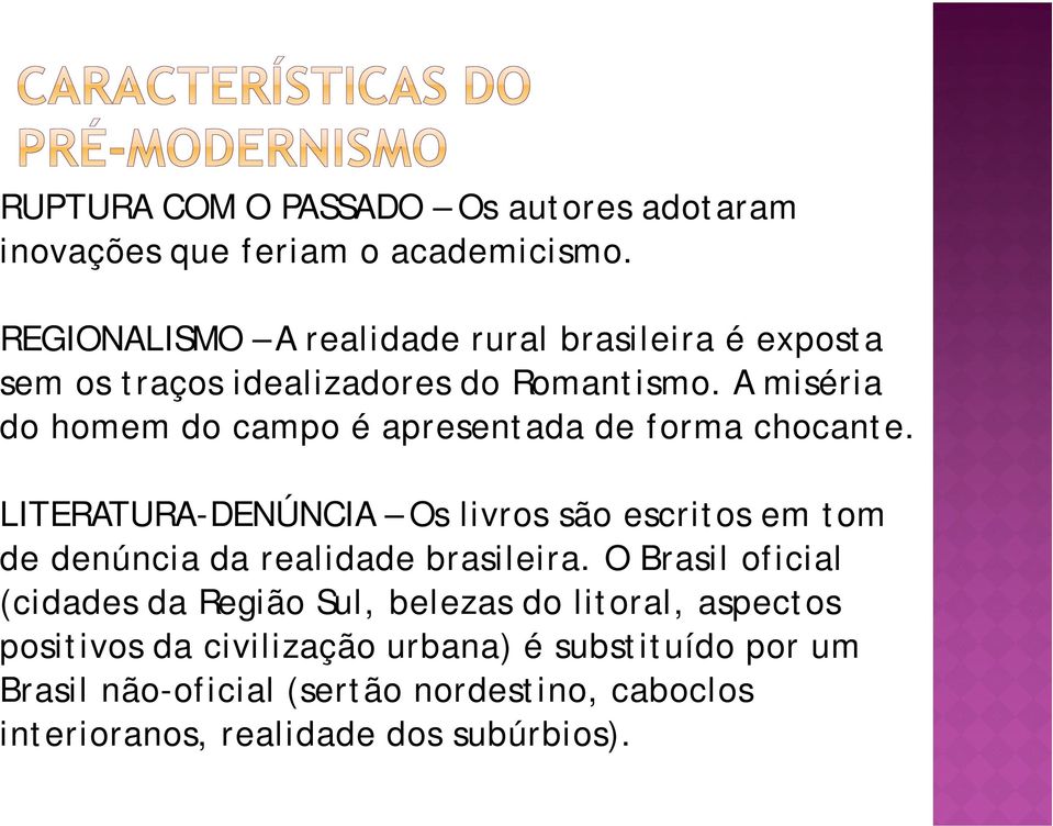 A miséria do homem do campo é apresentada de forma chocante.