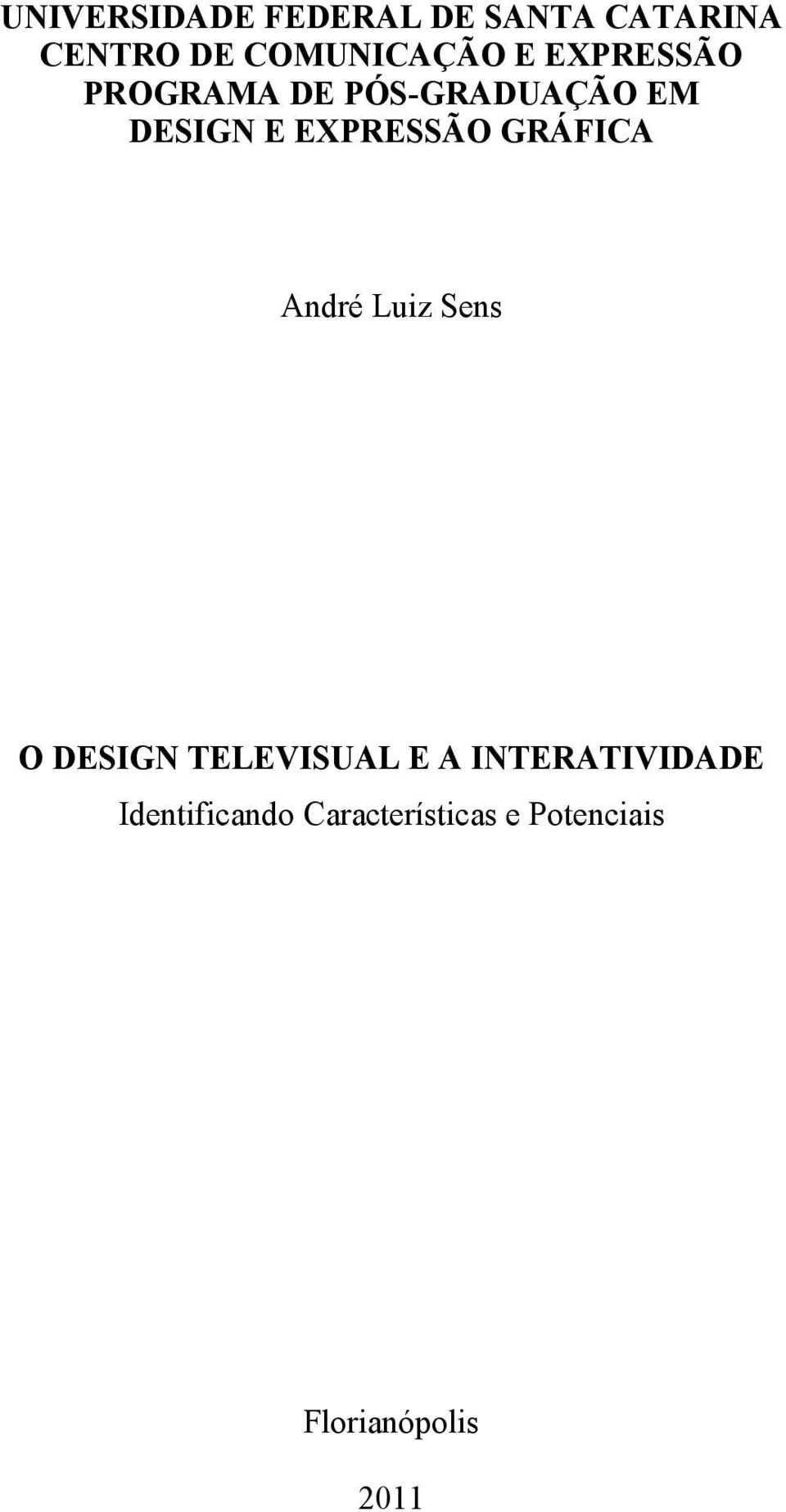 EXPRESSÃO GRÁFICA André Luiz Sens O DESIGN TELEVISUAL E A