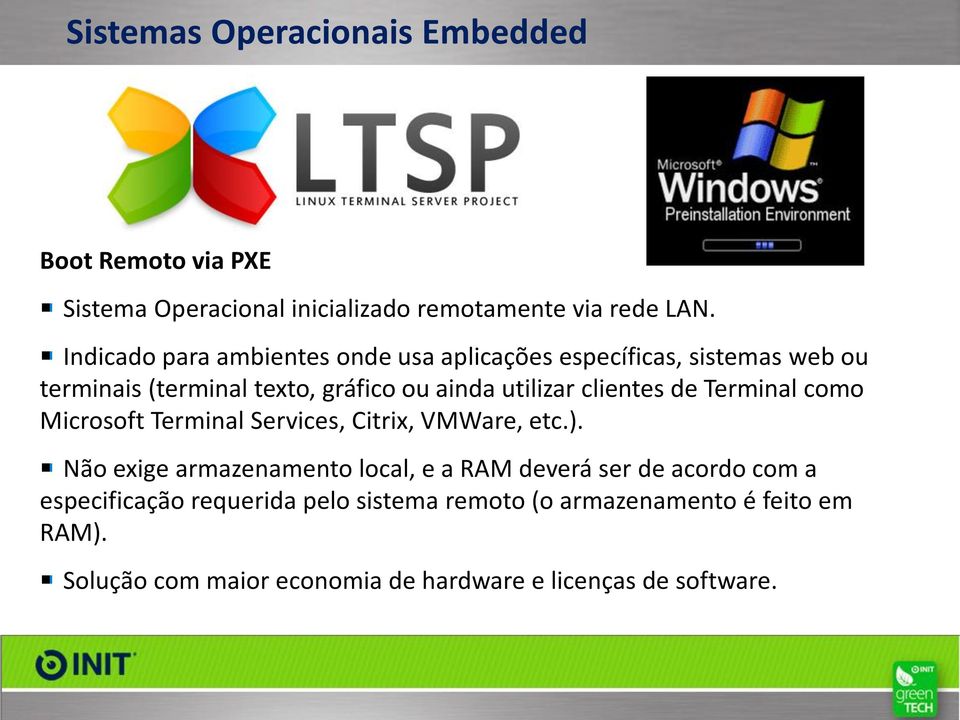 clientes de Terminal como Microsoft Terminal Services, Citrix, VMWare, etc.).