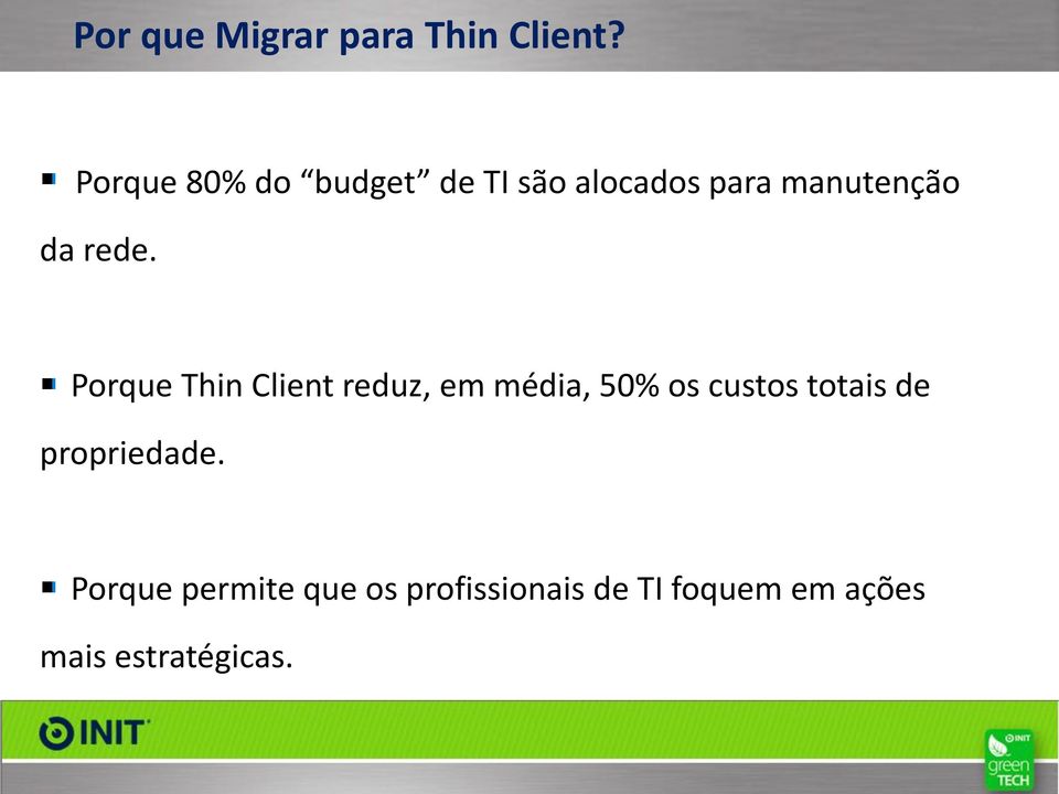 rede. Porque Thin Client reduz, em média, 50% os custos