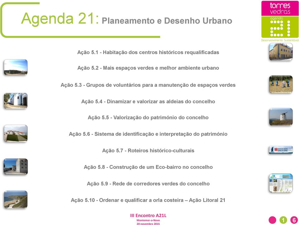 4 - Dinamizar e valorizar as aldeias do concelho Ação 5.5 - Valorização do património do concelho Ação 5.