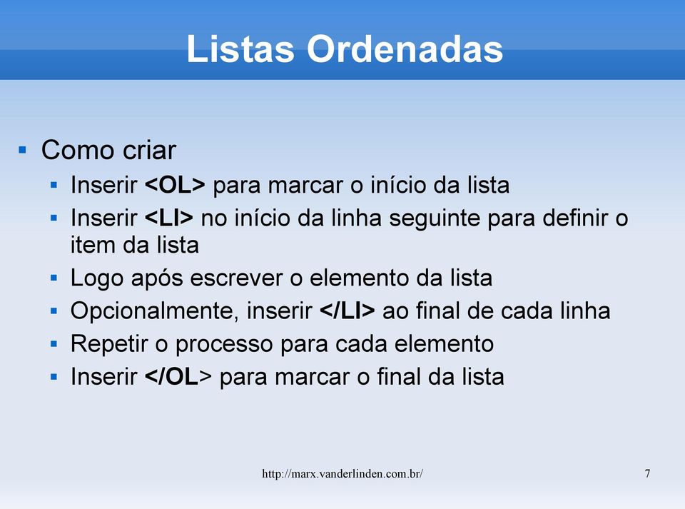 lista Opcionalmente, inserir </LI> ao final de cada linha Repetir o processo para cada