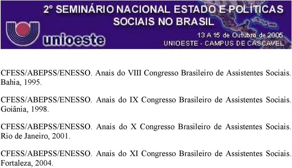 CFESS/ABEPSS/ENESSO. Anais do X Congresso Brasileiro de Assistentes Sociais.