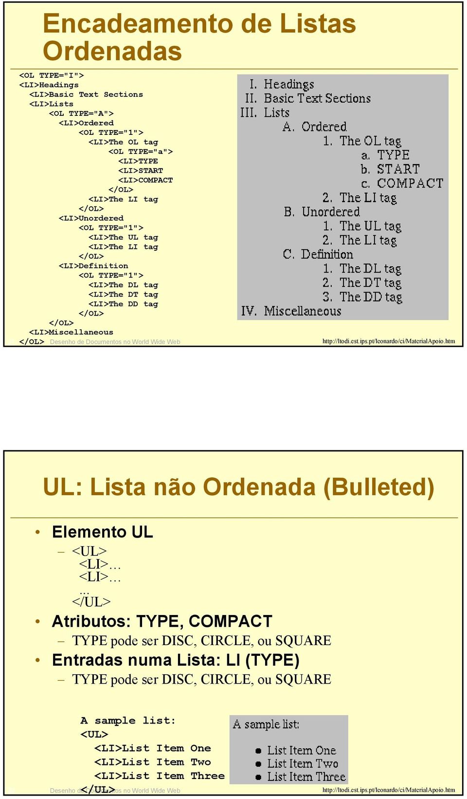 <LI>Miscellaneous 21 </OL> Desenho de Documentos no World Wide Web UL: Lista não Ordenada (Bulleted) Elemento UL <UL> <LI> <LI>.