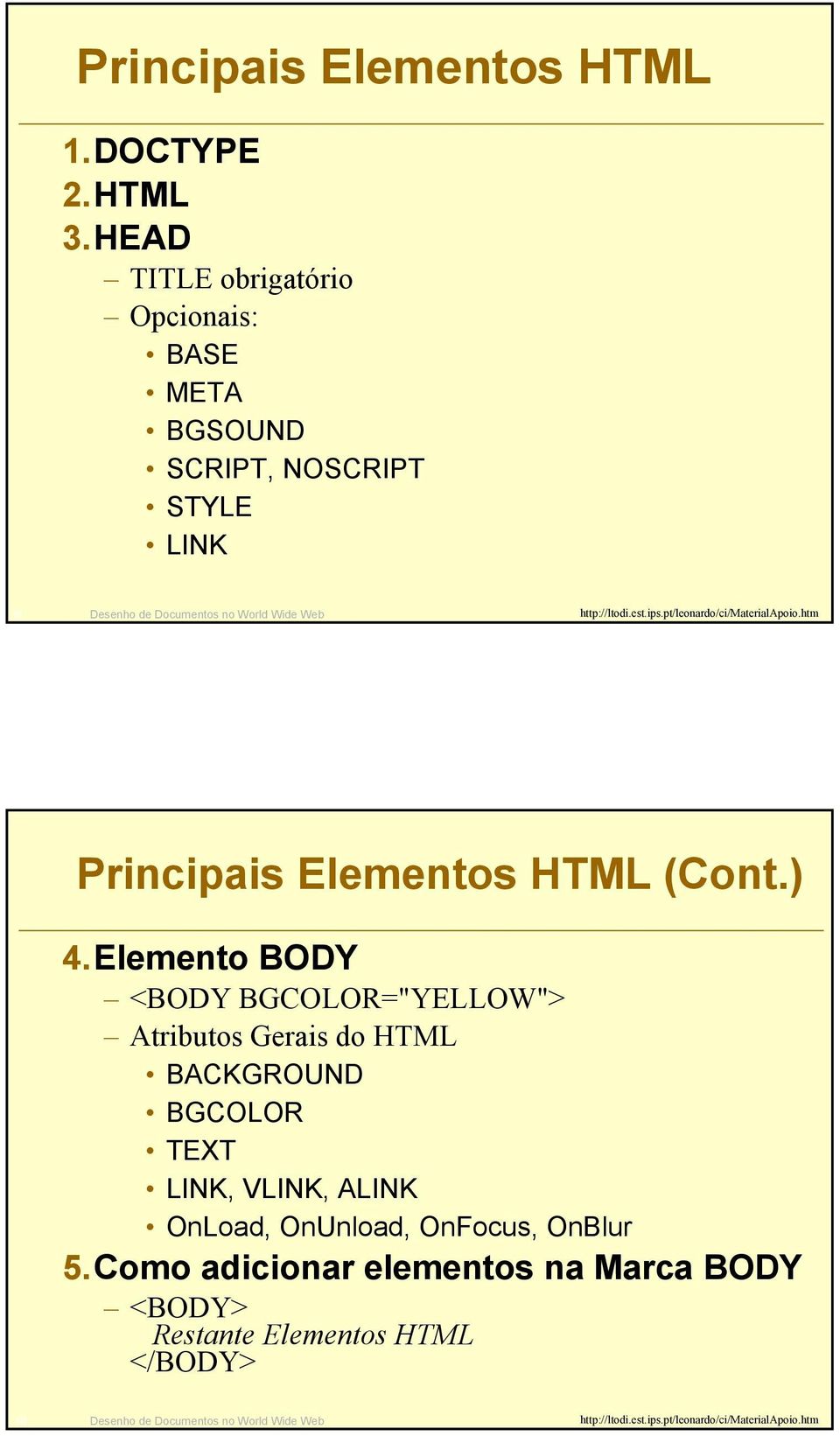 Wide Web Principais Elementos HTML (Cont.) 4.