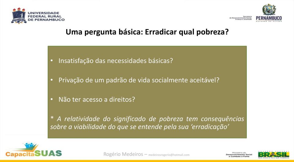 Privação de um padrão de vida socialmente aceitável?