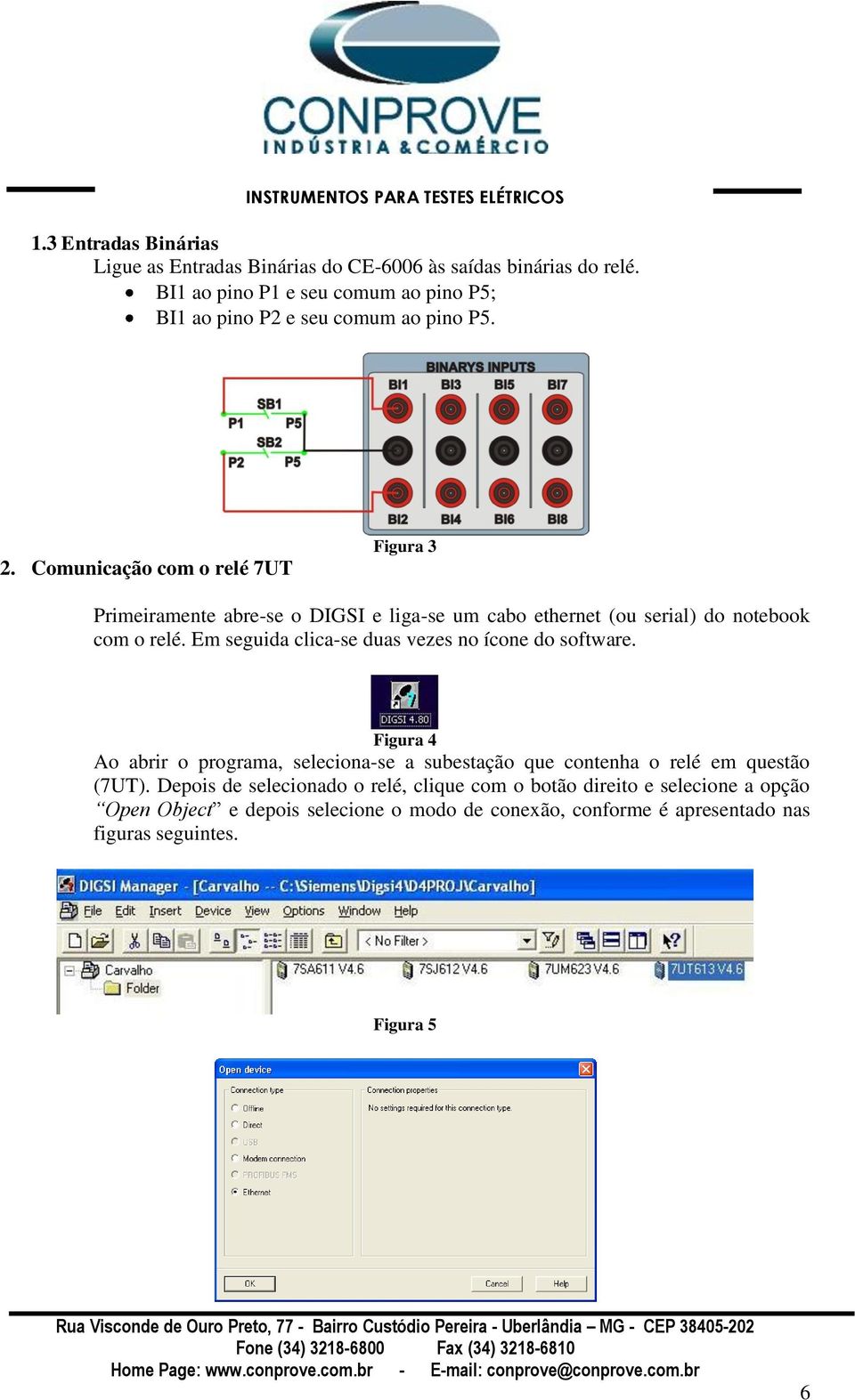 Comunicação com o relé 7UT Figura 3 Primeiramente abre-se o DIGSI e liga-se um cabo ethernet (ou serial) do notebook com o relé.