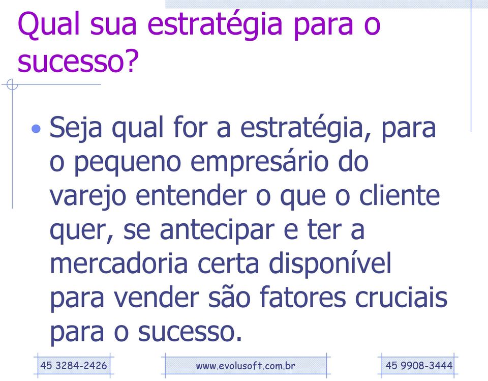 varejo entender o que o cliente quer, se antecipar e ter