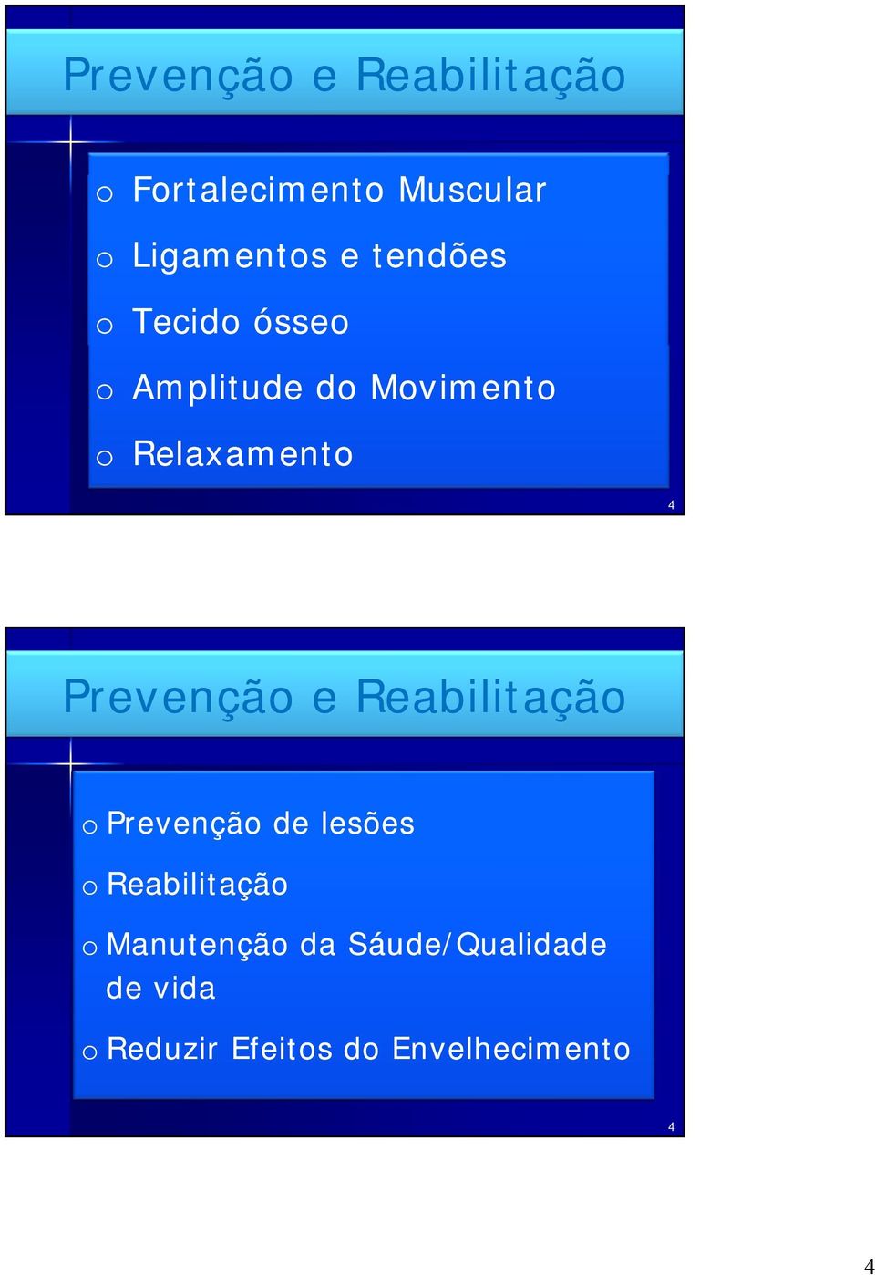 Prevenção e Reabilitação o Prevenção de lesões o Reabilitação o