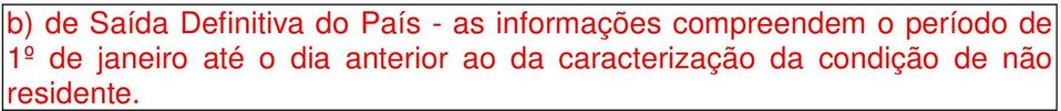 1º de janeiro até o dia anterior ao da