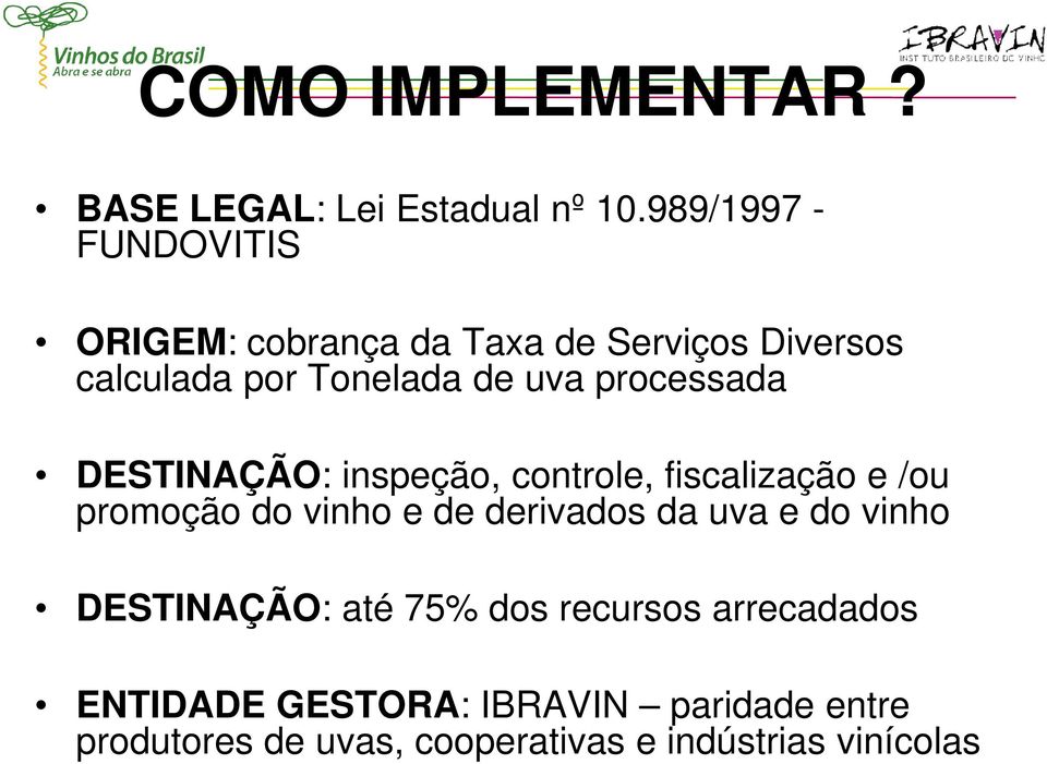 processada DESTINAÇÃO: inspeção, controle, fiscalização e /ou promoção do vinho e de derivados da